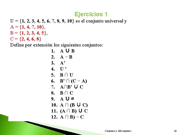 Ejercicios 1 U = {1, 2, 3, 4, 5, 6, 7, 8, 9, 10}