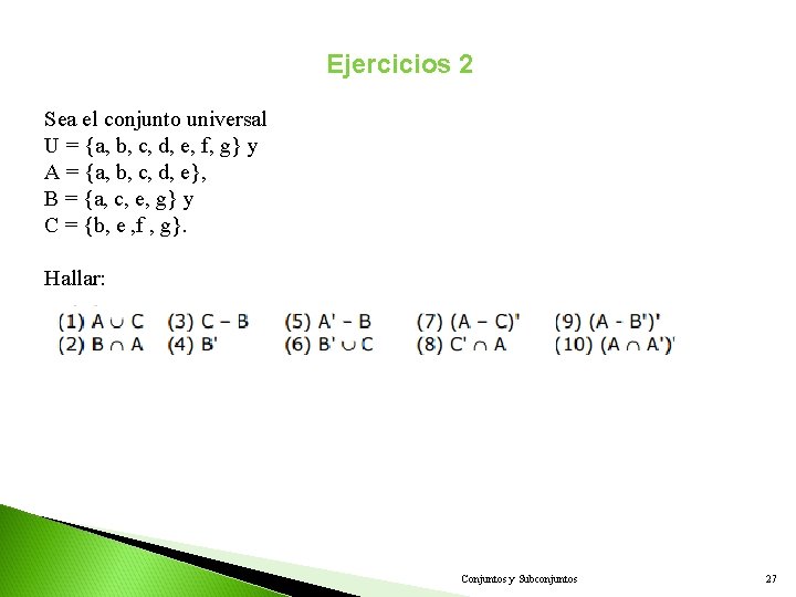 Ejercicios 2 Sea el conjunto universal U = {a, b, c, d, e, f,