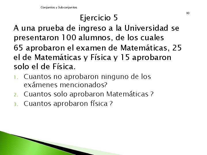 Conjuntos y Subconjuntos Ejercicio 5 A una prueba de ingreso a la Universidad se