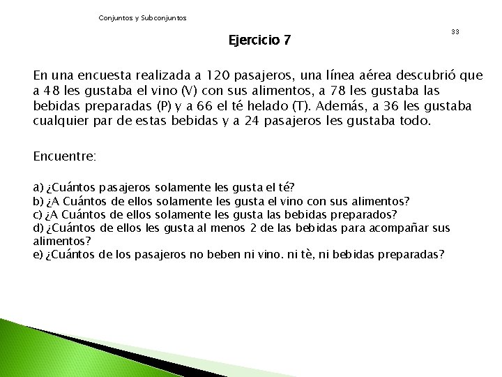 Conjuntos y Subconjuntos Ejercicio 7 33 En una encuesta realizada a 120 pasajeros, una