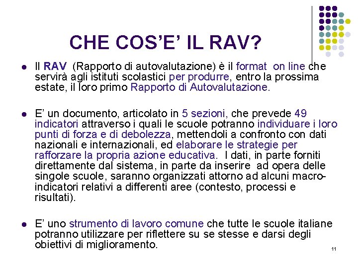 CHE COS’E’ IL RAV? l Il RAV (Rapporto di autovalutazione) è il format on