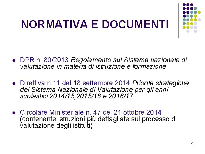 NORMATIVA E DOCUMENTI l DPR n. 80/2013 Regolamento sul Sistema nazionale di valutazione in