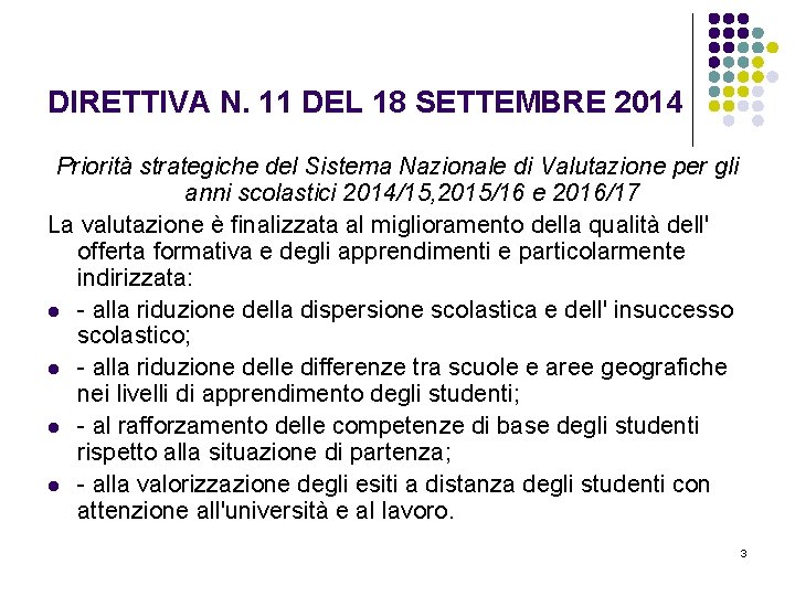 DIRETTIVA N. 11 DEL 18 SETTEMBRE 2014 Priorità strategiche del Sistema Nazionale di Valutazione