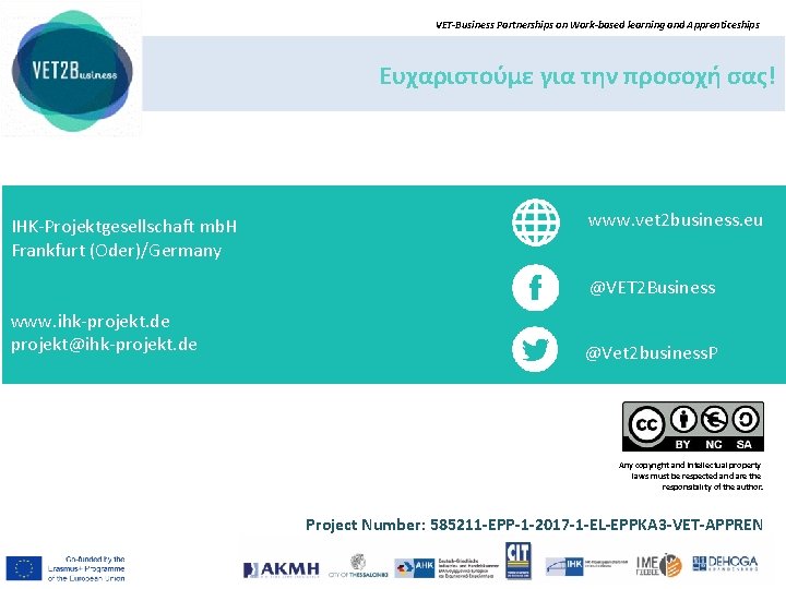VET-Business Partnerships on Work-based learning and Apprenticeships Ευχαριστούμε για την προσοχή σας! IHK-Projektgesellschaft mb.