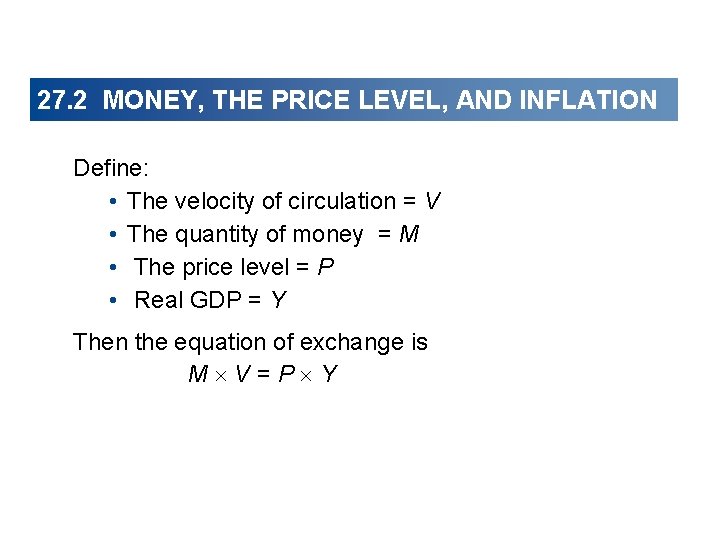 27. 2 MONEY, THE PRICE LEVEL, AND INFLATION Define: • The velocity of circulation