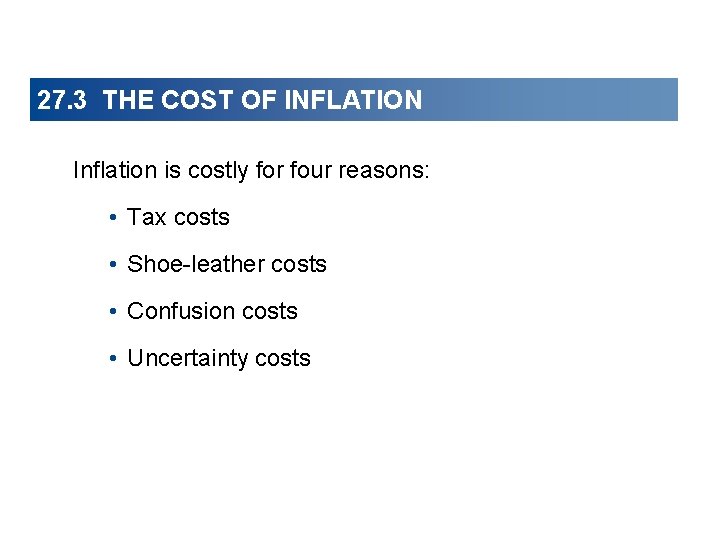 27. 3 THE COST OF INFLATION Inflation is costly for four reasons: • Tax