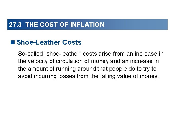27. 3 THE COST OF INFLATION <Shoe-Leather Costs So-called “shoe-leather” costs arise from an