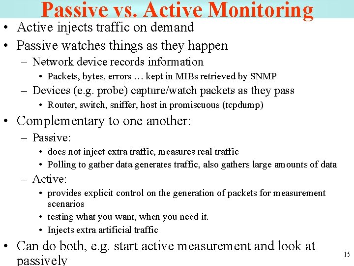 Passive vs. Active Monitoring • Active injects traffic on demand • Passive watches things