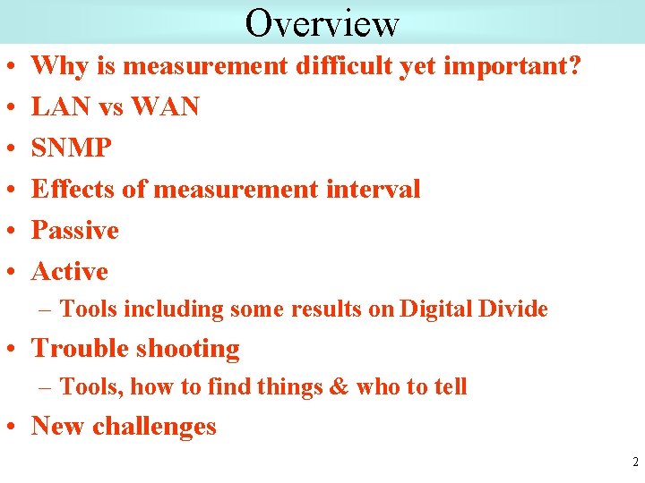 Overview • • • Why is measurement difficult yet important? LAN vs WAN SNMP