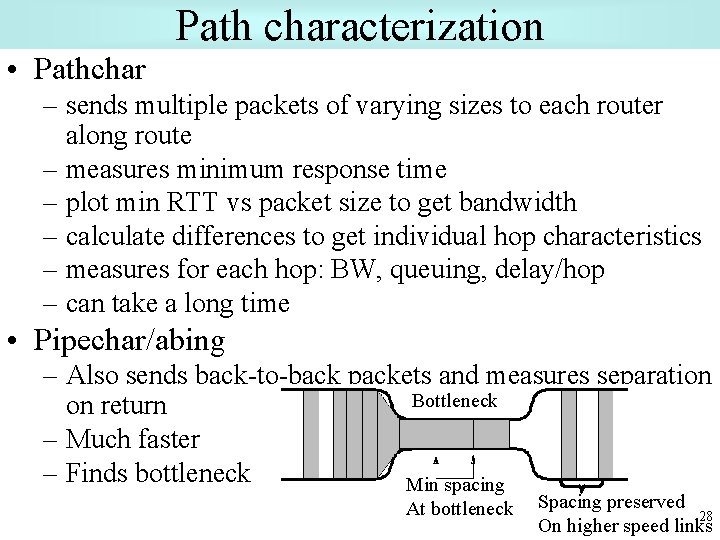 Path characterization • Pathchar – sends multiple packets of varying sizes to each router