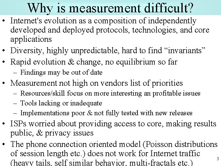 Why is measurement difficult? • Internet's evolution as a composition of independently developed and