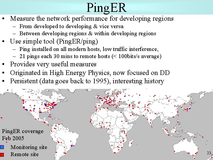 Ping. ER • Measure the network performance for developing regions – From developed to