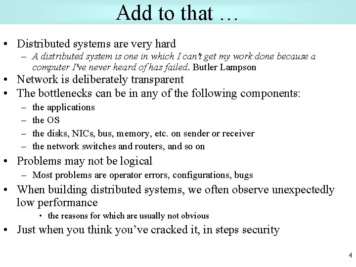 Add to that … • Distributed systems are very hard – A distributed system