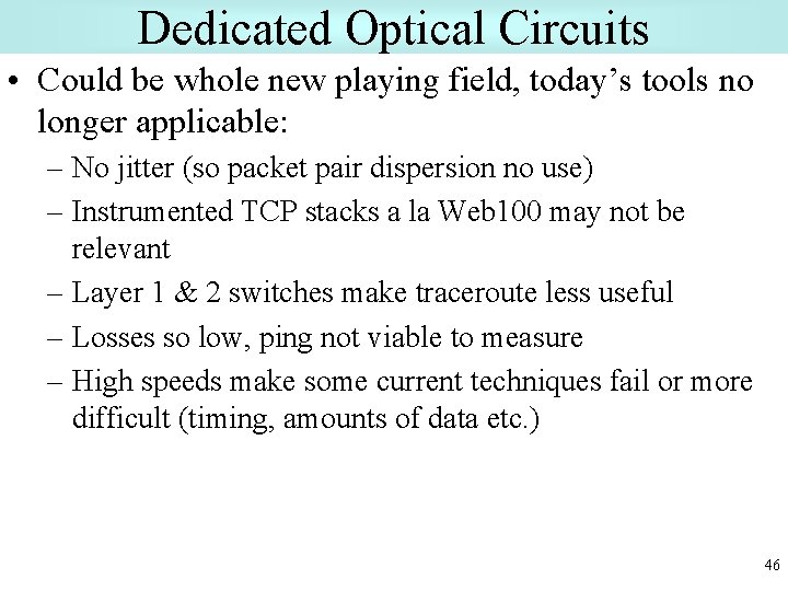 Dedicated Optical Circuits • Could be whole new playing field, today’s tools no longer