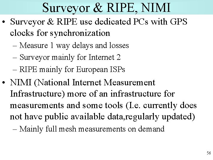Surveyor & RIPE, NIMI • Surveyor & RIPE use dedicated PCs with GPS clocks
