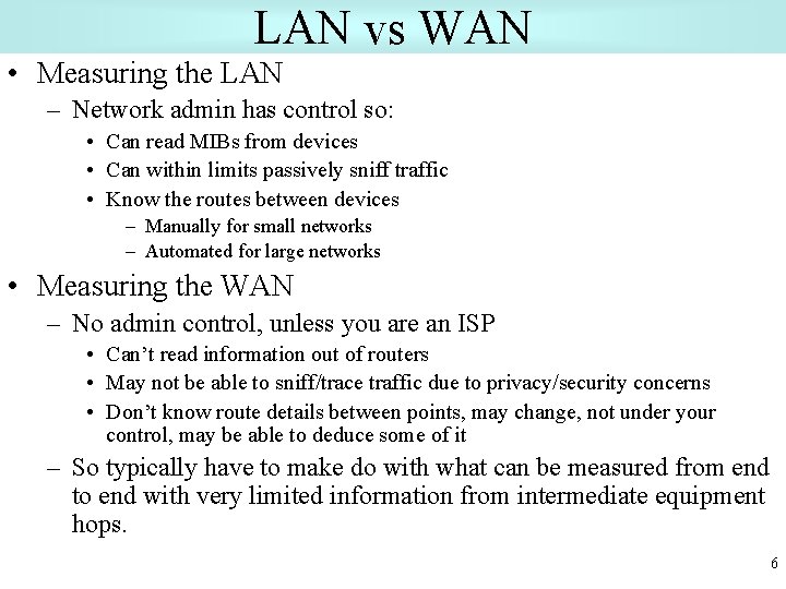 LAN vs WAN • Measuring the LAN – Network admin has control so: •