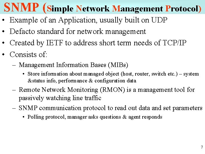 SNMP (Simple Network Management Protocol) • • Example of an Application, usually built on