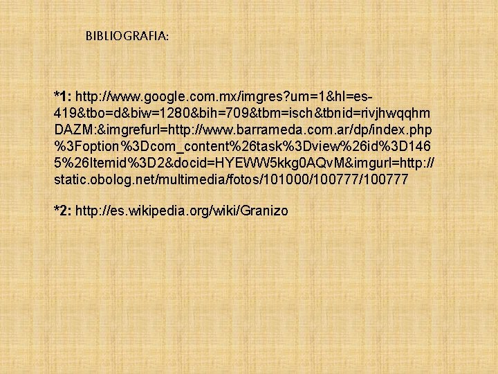 BIBLIOGRAFIA: *1: http: //www. google. com. mx/imgres? um=1&hl=es 419&tbo=d&biw=1280&bih=709&tbm=isch&tbnid=rivjhwqqhm DAZM: &imgrefurl=http: //www. barrameda. com.