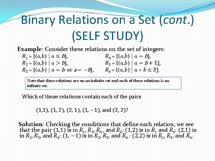 Binary Relations on a Set (cont. ) (SELF STUDY) Example: Consider these relations on