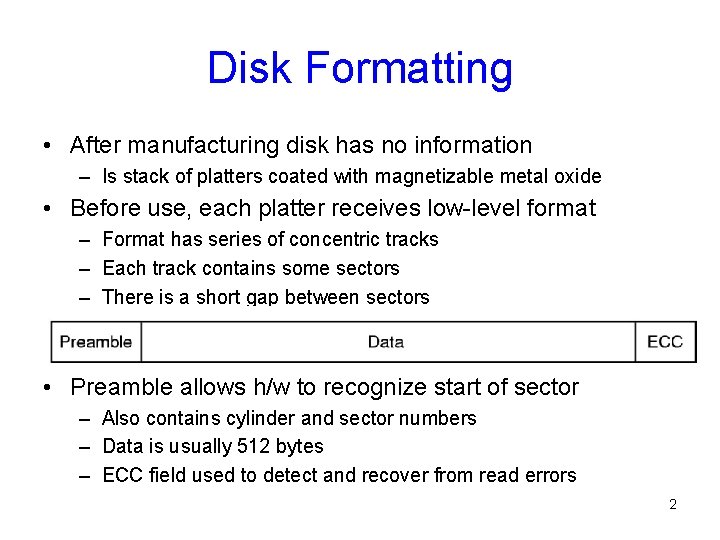 Disk Formatting • After manufacturing disk has no information – Is stack of platters