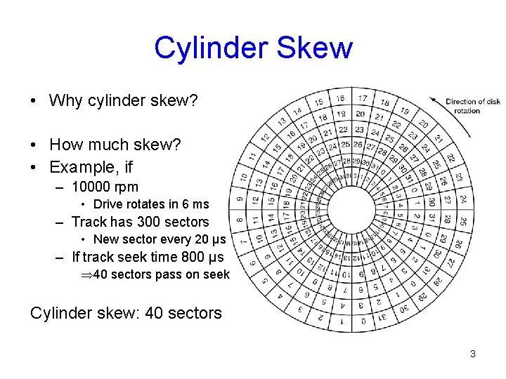 Cylinder Skew • Why cylinder skew? • How much skew? • Example, if –