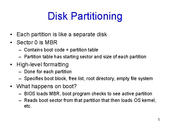Disk Partitioning • Each partition is like a separate disk • Sector 0 is