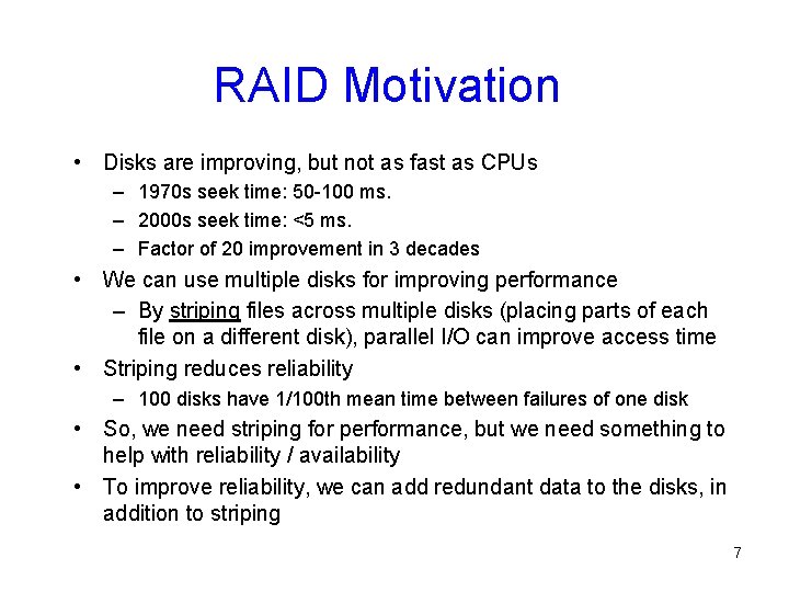 RAID Motivation • Disks are improving, but not as fast as CPUs – 1970