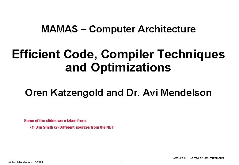 MAMAS – Computer Architecture Efficient Code, Compiler Techniques and Optimizations Oren Katzengold and Dr.