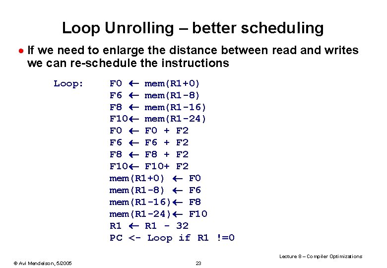 Loop Unrolling – better scheduling · If we need to enlarge the distance between