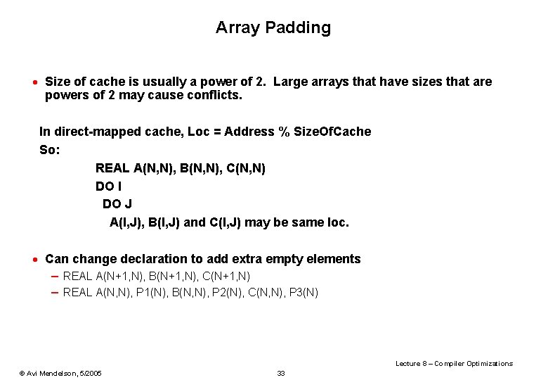 Array Padding · Size of cache is usually a power of 2. Large arrays