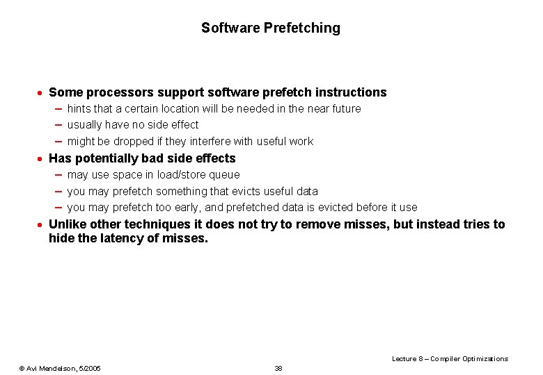 Software Prefetching · Some processors support software prefetch instructions – hints that a certain