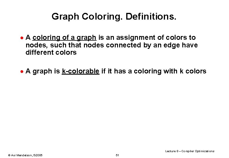 Graph Coloring. Definitions. · A coloring of a graph is an assignment of colors