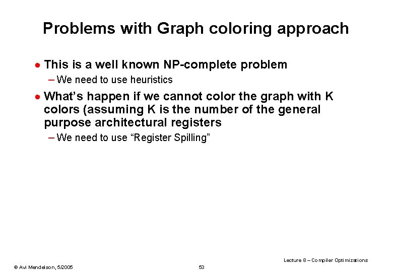 Problems with Graph coloring approach · This is a well known NP-complete problem –