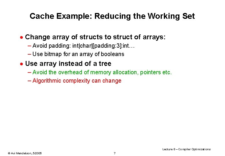 Cache Example: Reducing the Working Set · Change array of structs to struct of