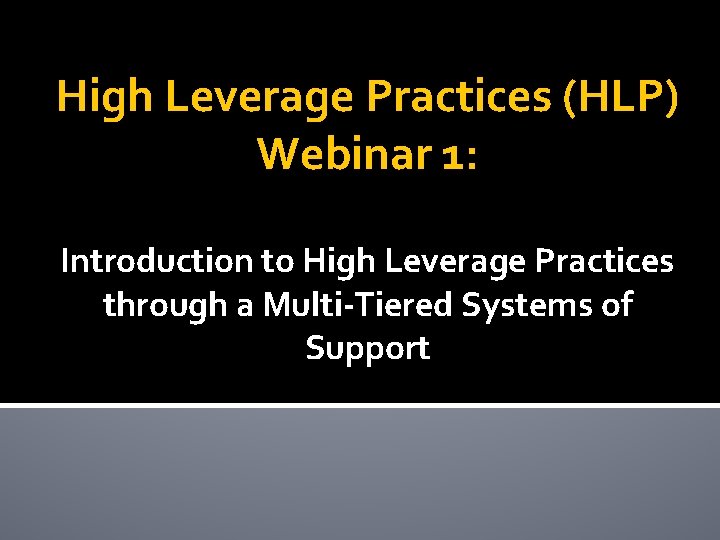 High Leverage Practices (HLP) Webinar 1: Introduction to High Leverage Practices through a Multi-Tiered