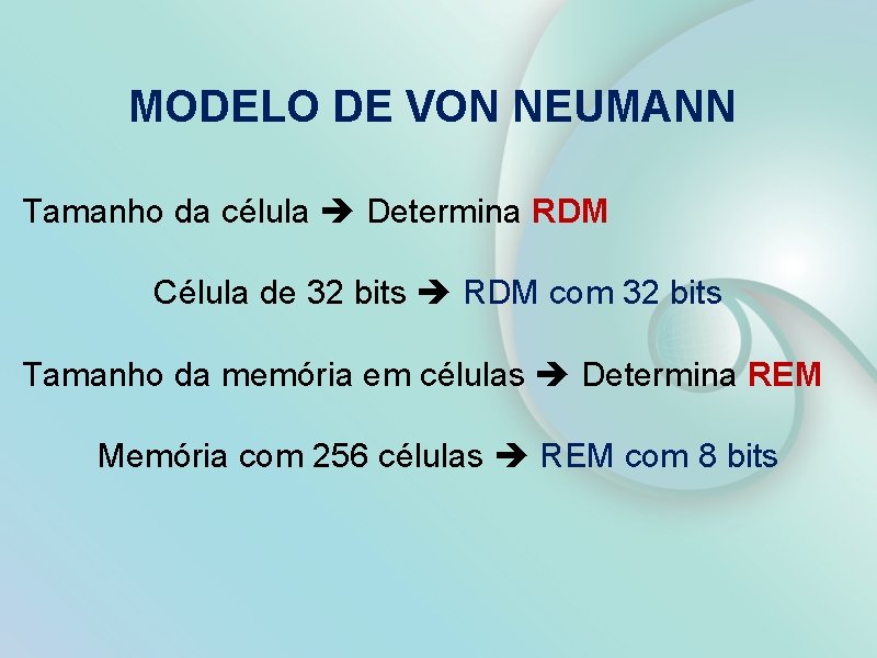 MODELO DE VON NEUMANN Tamanho da célula Determina RDM Célula de 32 bits RDM