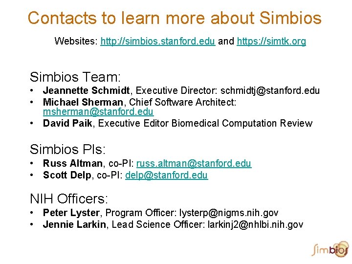 Contacts to learn more about Simbios Websites: http: //simbios. stanford. edu and https: //simtk.
