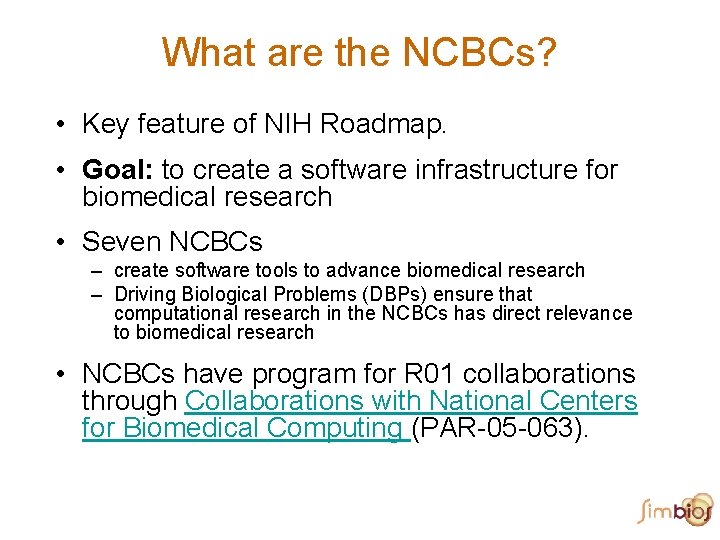 What are the NCBCs? • Key feature of NIH Roadmap. • Goal: to create