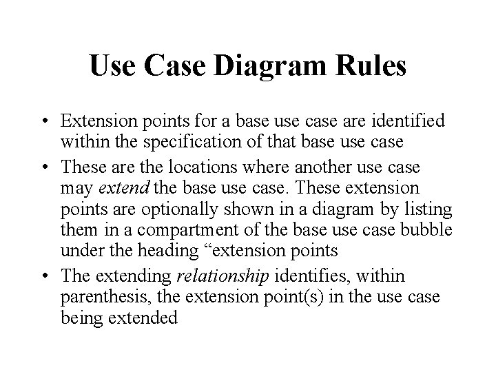 Use Case Diagram Rules • Extension points for a base use case are identified