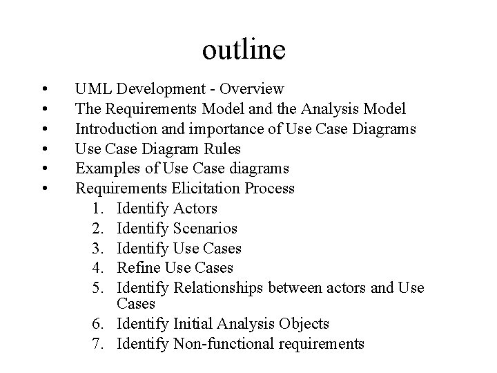 outline • • • UML Development - Overview The Requirements Model and the Analysis