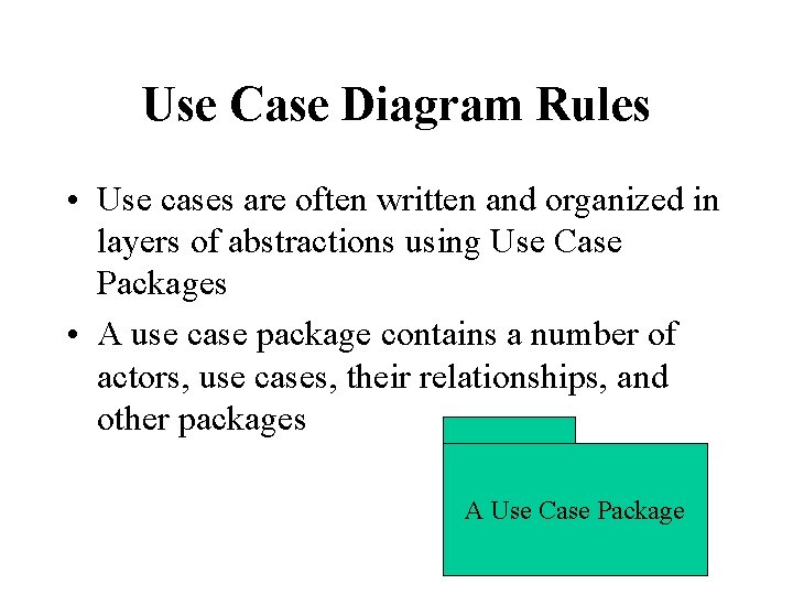 Use Case Diagram Rules • Use cases are often written and organized in layers