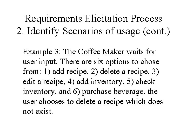 Requirements Elicitation Process 2. Identify Scenarios of usage (cont. ) Example 3: The Coffee