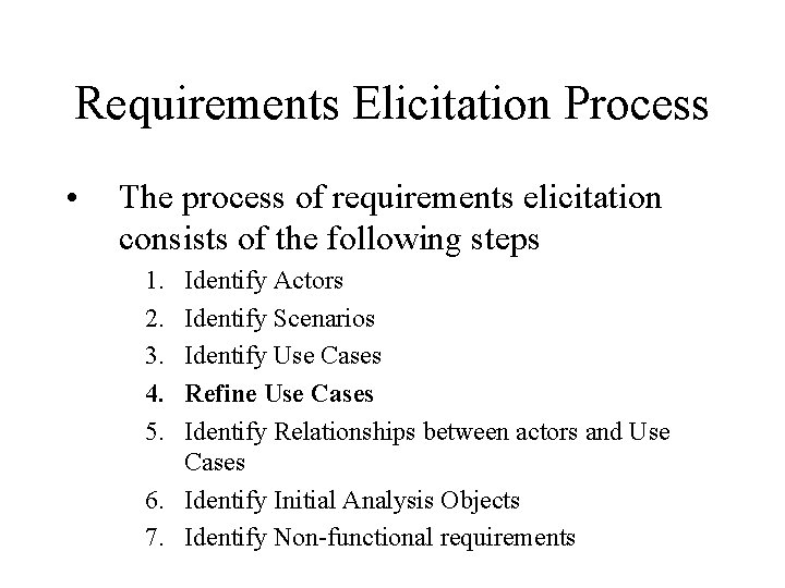 Requirements Elicitation Process • The process of requirements elicitation consists of the following steps