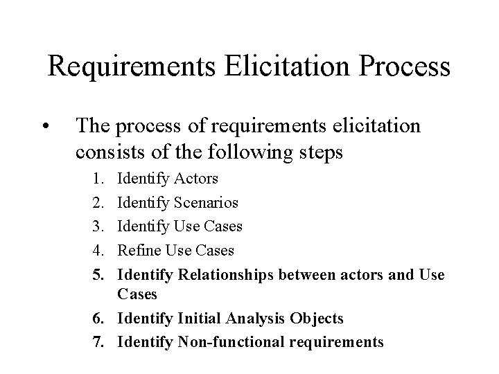 Requirements Elicitation Process • The process of requirements elicitation consists of the following steps