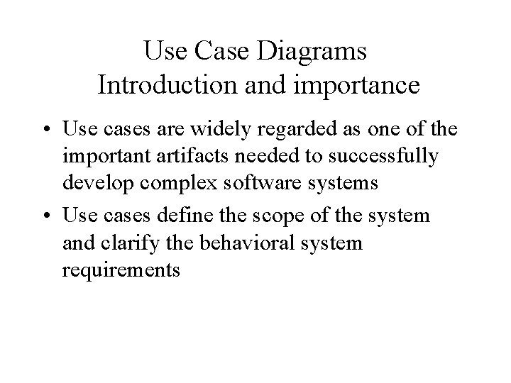 Use Case Diagrams Introduction and importance • Use cases are widely regarded as one