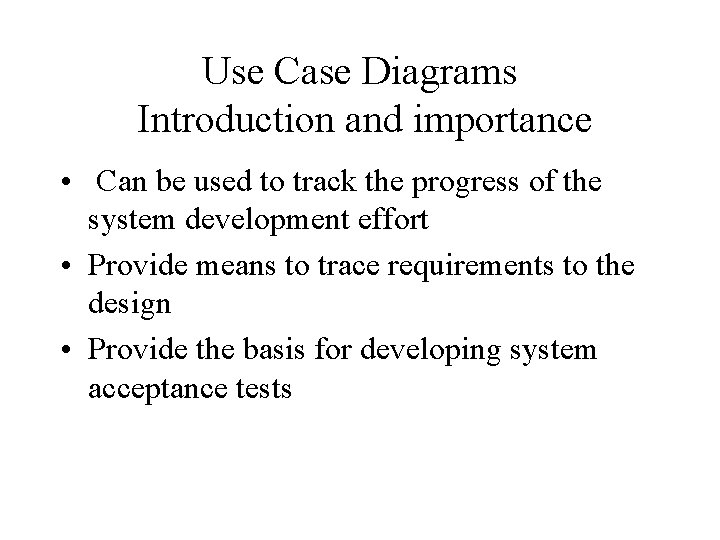 Use Case Diagrams Introduction and importance • Can be used to track the progress