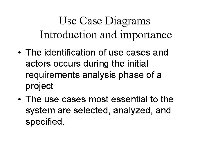 Use Case Diagrams Introduction and importance • The identification of use cases and actors
