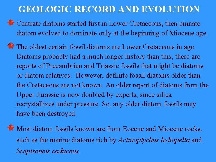 GEOLOGIC RECORD AND EVOLUTION Centrate diatoms started first in Lower Cretaceous, then pinnate diatom