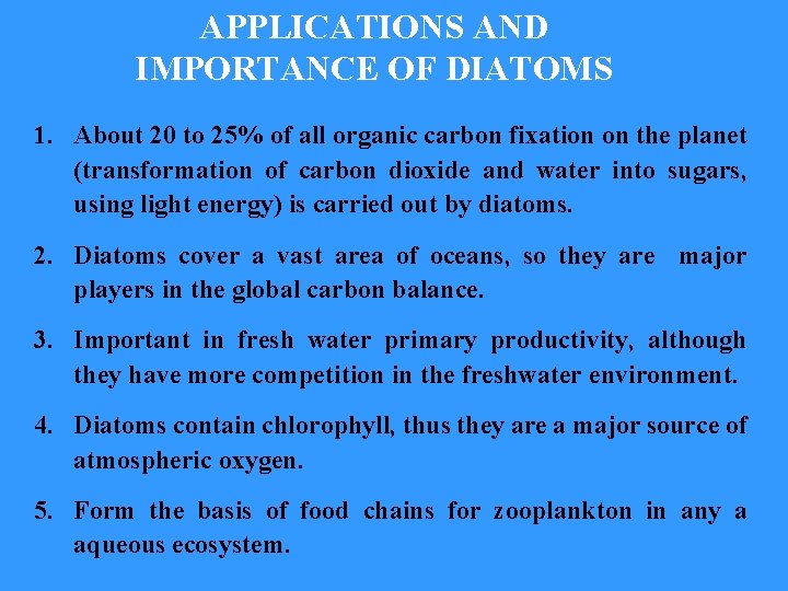 APPLICATIONS AND IMPORTANCE OF DIATOMS 1. About 20 to 25% of all organic carbon