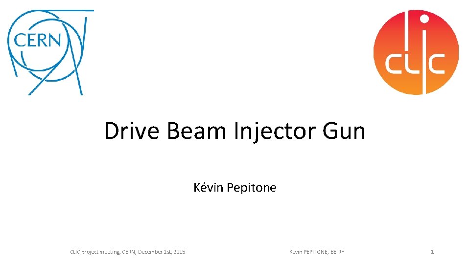 Drive Beam Injector Gun Kévin Pepitone CLIC project meeting, CERN, December 1 st, 2015